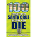100 Things to Do in Santa Cruz Before You Die