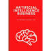 Artificial Intelligence Business: How you can profit from AI