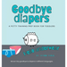 Goodbye Diapers... Hello Underwear: A potty training prep book for toddlers