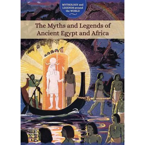 The Myths and Legends of Ancient Egypt and Africa
