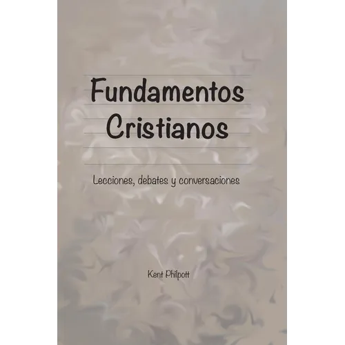 Fundamentos Cristianos: Lecciones, debates y conversaciones