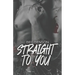 Straight to You: A Best Friends to Lovers MM Romantic Suspense