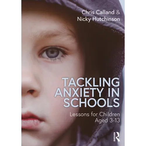 Tackling Anxiety in Schools: Lessons for Children Aged 3-13