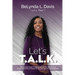 Let's T.A.L.K.: Your 4-Step Guide To Getting Beyond The Pain Of Loss And The Uncertainty Of Illness So You Can Live Your Best Life Now