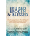 Bruised, Broken, and Blessed