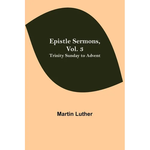 Epistle Sermons, Vol. 3: Trinity Sunday To Advent