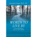 Words to Live By: (A Not All Inclusive Look at Life in Words)