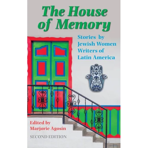 The House of Memory: Stories by Jewish Women Writers of Latin America