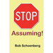 STOP Assuming