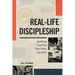 Real-Life Discipleship: Building Churches That Make Disciples