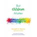 But Children Matter: Successful Children's Ministry Volunteerism Strategies