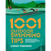 1001 Outdoor Swimming Tips: Environmental, Safety, Training and Gear Advice for Cold-Water, Open-Water and Wild Swimmers