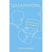 Dreamwork: Why All Work Is Imaginary