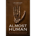 Almost Human: The Astonishing Tale of Homo Naledi and the Discovery That Changed Our Human Story