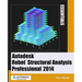 Autodesk Robot Structural Analysis Professional 2014: Essentials
