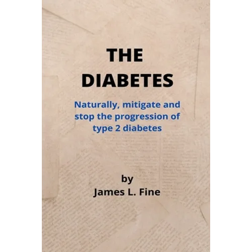 The Diabetes: Naturally, mitigate and stop the progression of type 2 diabetes