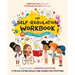 The Self-Regulation Workbook for 3 to 5 Year Olds: Play-Based and Creative Activities to Build Coping Skills and Handle Big Emotions