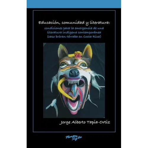 Educación, comunidad y literatura: condiciones para la emergencia de una literatura indígena contemporánea (caso broran-terraba en Costa Rica)