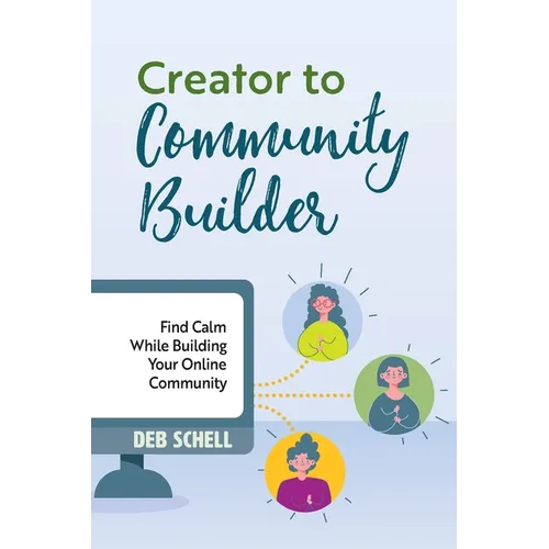 Creator to Community Builder: Find Calm While Building Your Online Community