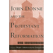 John Donne and the Protestant Reformation: New Perspectives