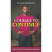 Courage to Continue: Steps for Boldly Surmounting Life's Adversities