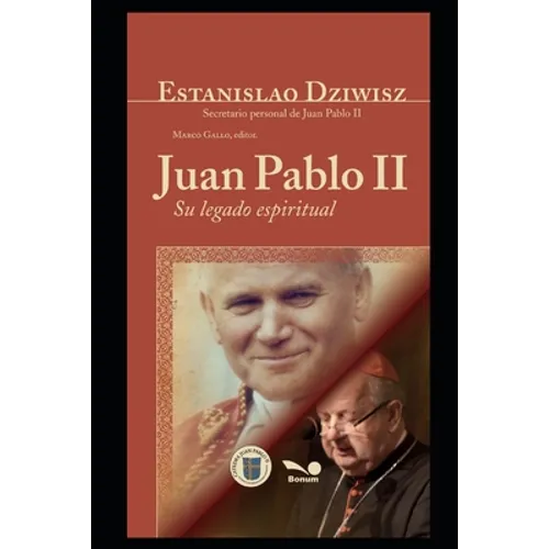 Juan Pablo II: Su legado espiritual