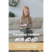 Parenting Children With ADHD: An Informative And Helpful Book To Deeply Understand ADHD: How To Talk To A Child With Adhd