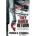 They Dared Return: The True Story of Jewish Spies Behind the Lines in Nazi Germany