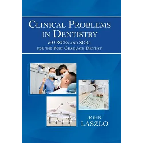 Clinical Problems in Dentistry: 50 Osces and Scrs for the Post Graduate Dentist