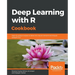 Deep Learning with R Cookbook