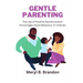 Gentle Parenting: The Use of Positive Reinforcement to Encourages Good Behavior in Children