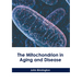 The Mitochondrion in Aging and Disease