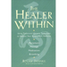 The Healer Within: Using Traditional Chinese Techniques to Release Your Body's Own Medicine *Movement *Massage *Meditation *Breathing