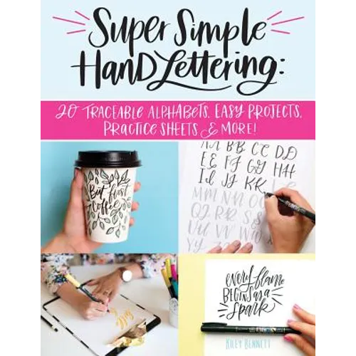Super Simple Hand Lettering: 20 Traceable Alphabets, Easy Projects, Practice Sheets & More!