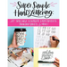 Super Simple Hand Lettering: 20 Traceable Alphabets, Easy Projects, Practice Sheets & More!