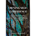 Owning Self-Confidence: A guide to building self confidence, identifying values, managing emotions and stress, and navigating relationships, for teens