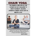 CHAIR YOGA for Seniors & Men Over 30: The Ultimate 28-Day Challenge to Boost Flexibility, Balance, Strength & Weight Loss in Just 20 Minutes a Day: In