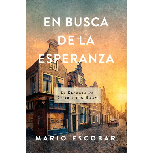En Busca de la Esperanza: El Refugio de Corrie Ten Boom