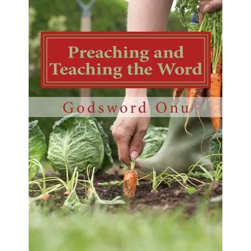 Preaching and Teaching the Word: Proclaiming and Expounding the Word of God