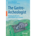 The Gastro-Archeologist: Revealing the Mysteries of the Intestine and Its Diseases
