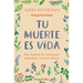 Tu muerte es vida
