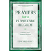 Prayers for a Planetary Pilgrim: A Personal Manual for Prayer and Ritual