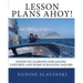 Lesson Plans Ahoy: Hands-on Learning for Sailing Children and Home Schooling Sailors