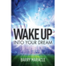 Wake Up Into Your Dream