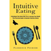 Intuitive Eating: A Workbook That Works With Tips to Increase Your Health (The Practical Guide to Develop Intuitive Eating)