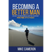 Becoming A Better Man: When Something's Gotta Change Maybe It's You!