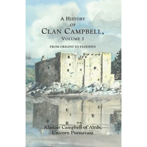 A History of Clan Campbell: From Origins to Flodden