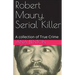 Robert Maury, Serial Killer