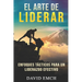 El Arte de Liderar: Enfoques Tácticos Para Un Liderazgo Efectivo