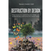 Destruction By Design: How America's Leadership and Citizens are Systematically Destroying the United States